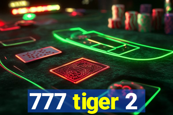 777 tiger 2